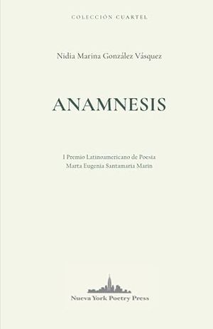 “Anamnesis”, de Nidia Marina González Vásquez