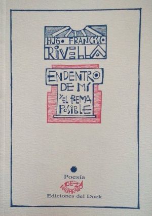 “Endentro de mí y el poema posible”, de Hugo Francisco Rivella