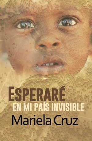 “Esperaré en mi país invisible”, de Mariela Cruz