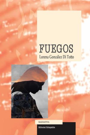 “Fuegos”, de Lorena González Di Totto