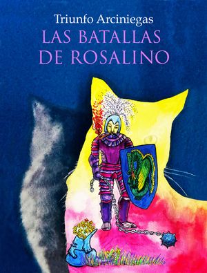 “Las batallas de Rosalino”, de Triunfo Arciniegas