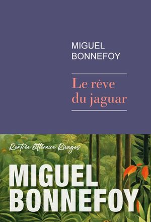 “Le rêve du jaguar”, de Miguel Bonnefoy