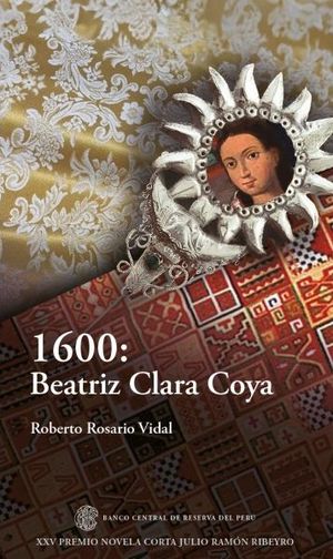 “1600: Beatriz Clara Coya”, de Roberto Rosario Vidal