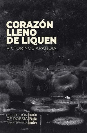 “Corazón lleno de liquen”, de Víctor Noé Arandia