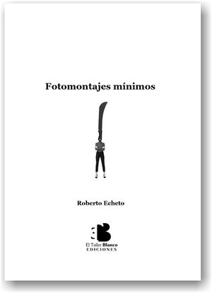 “Fotomontajes mínimos”, de Roberto Echeto