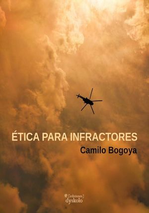 “Ética para infractores”, de Camilo Bogoya
