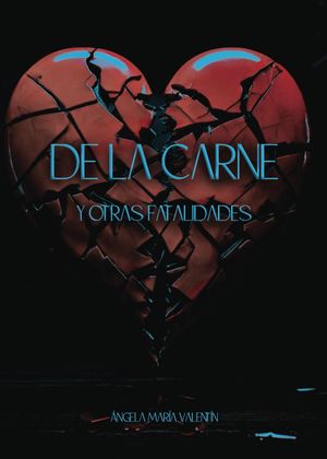 “De la carne y otras fatalidades”, de Ángela María Valentín
