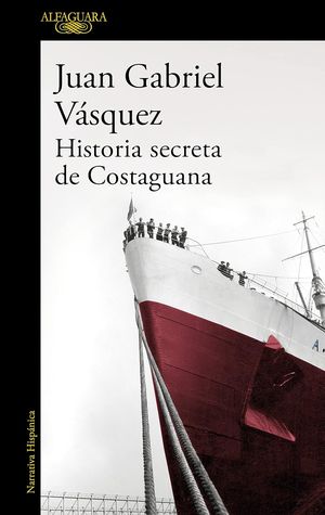 “Historia secreta de Costaguana”, de Juan Gabriel Vásquez