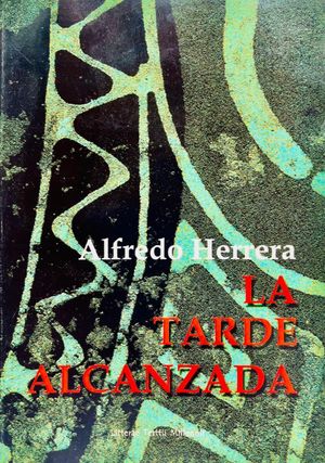 “La tarde alcanzada”, de Alfredo Herrera Salas