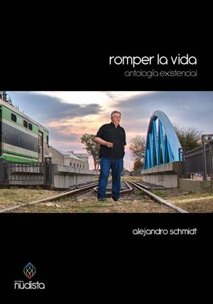 “Romper la vida”, de Alejandro Schmidt