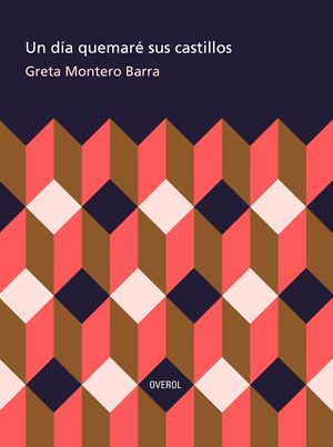 “Un día quemaré sus castillos”, de Greta Montero Barra