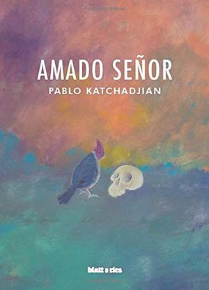 “Amado Señor”, de Pablo Katchadjian