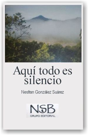 “Aquí todo es silencio”, de Nesfran González