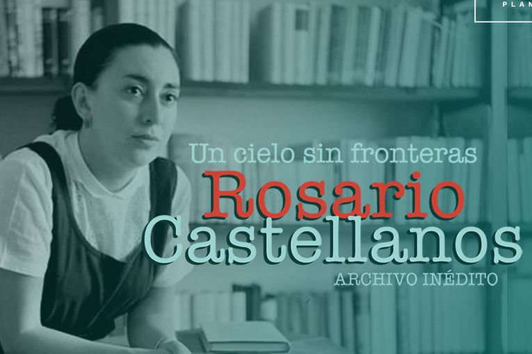 Exposición “Un cielo sin fronteras. Rosario Castellanos: archivo inédito”