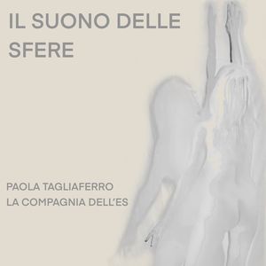“El sonido de las esferas”, de Paola Tagliaferro y la Compagnia dell’Es