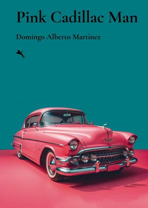 “Pink Cadillac Man”, de Domingo Alberto Martínez