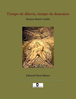“Tiempo de diluvio, tiempo de demonios”, de Horacio Biord Castillo