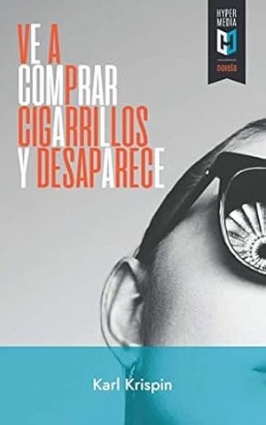 “Ve a comprar cigarrillos y desaparece”, de Karl Krispin