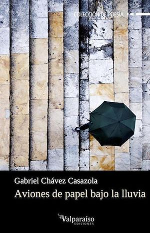 “Aviones de papel bajo la lluvia”, de Gabriel Chávez Casazola