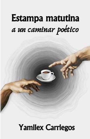 “Estampa matutina a un caminar poético”, de Yamilex Carriegos