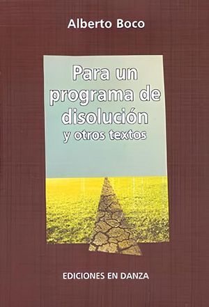 “Para un programa de disolución y otros textos”, de Alberto Boco