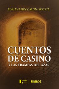 “Cuentos de casino y las trampas del azar”, de Adriana Boccalon-Acosta