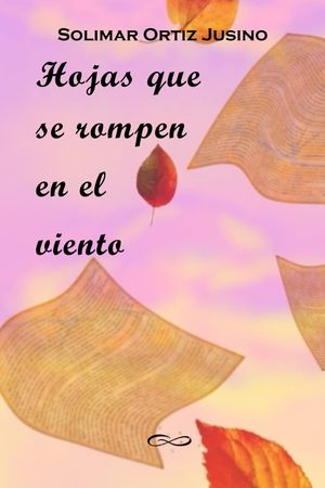 “Hojas que se rompen en el viento”, de Solimar Ortiz Jusino