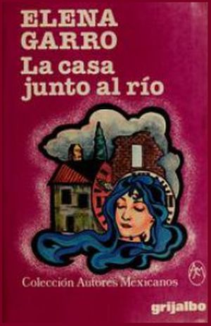 “La casa junto al río”, de Elena Garro