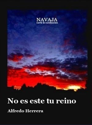 “No es este tu reino”, de Alfredo Herrera Flores
