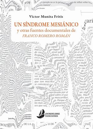 “Un síndrome mesiánico y otras fuentes documentales de Franco Romero Román”, de Víctor Munita Fritis
