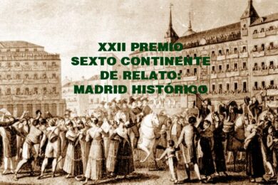 XXII Premio Literario Sexto Continente: Madrid histórico