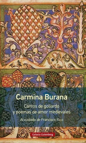 “Carmina Burana. Cantos de goliardo y poemas de amor medievales”, al cuidado de Francisco Rico