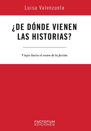 “¿De dónde vienen las historias?”, de Luisa Valenzuela