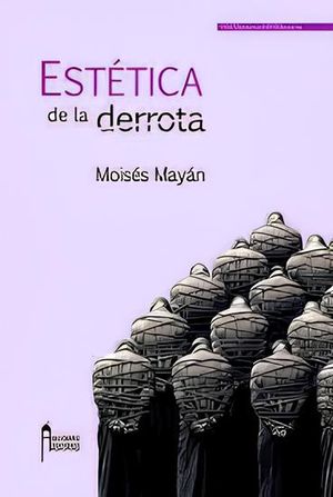 “Estética de la derrota”, de Moisés Mayán