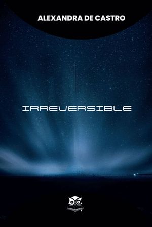 “Irreversible”, de Alexandra De Castro