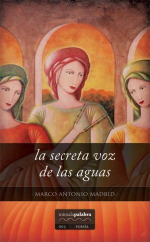 “La secreta voz de las aguas”, de Marco Antonio Madrid