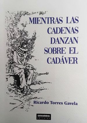 “Mientras las cadenas danzan sobre el cadáver”, de Ricardo Torres Gavela