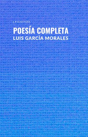 “Poesía completa”, de Luis García Morales
