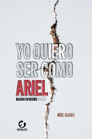 “Yo quiero ser como Ariel”, de Abel Ibarra