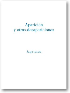 “Aparición y otras desapariciones”, de Ángel Guinda