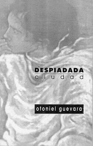 “Despiadada ciudad”, de Otoniel Guevara