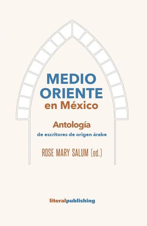 “Medio Oriente en México”, antología coordinada por Rose Mary Salum