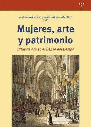 “Mujeres, arte y patrimonio”, de Julián Hoyos Alonso y María José Zaparaín Yáñez (editores)
