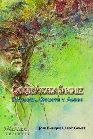 “Quique Ayoroa Santaliz: patriota, quijote y amigo”, de José Enrique Laboy Gómez