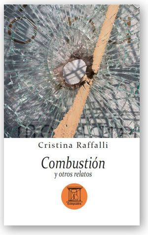 “Combustión y otros relatos”, de Cristina Raffalli