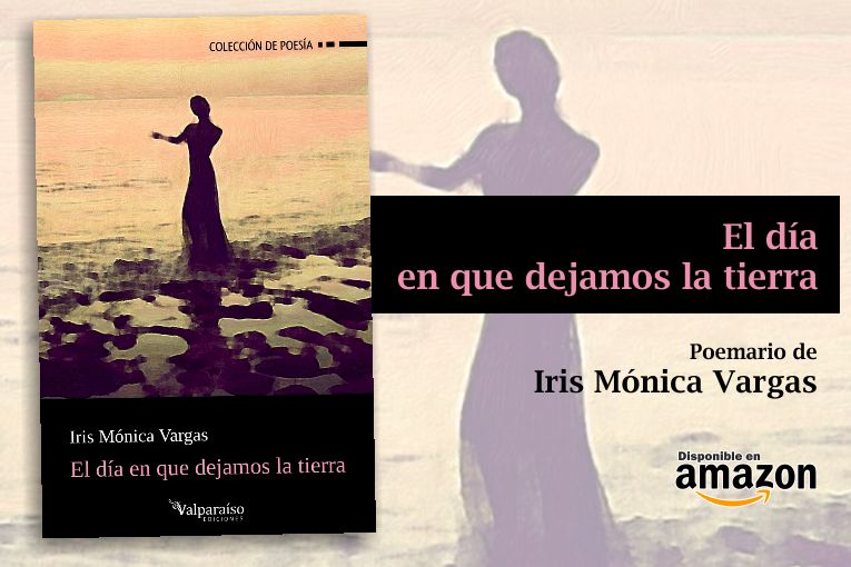 “El día en que dejamos la tierra”, de Iris Mónica Vargas