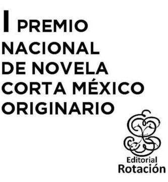 I Premio Nacional de Novela Corta México Originario