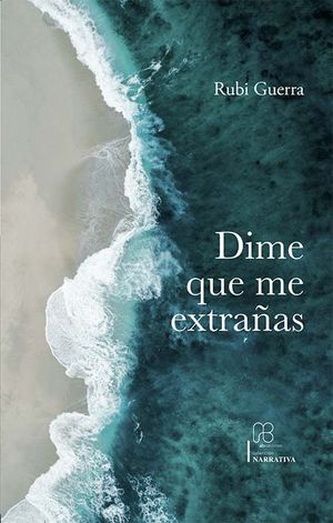 “Dime que me extrañas”, de Rubi Guerra