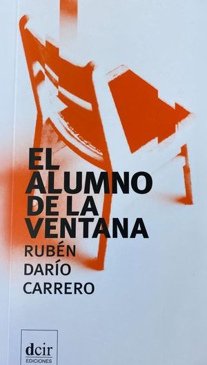 “El alumno de la ventana”, de Rubén Darío Carrero
