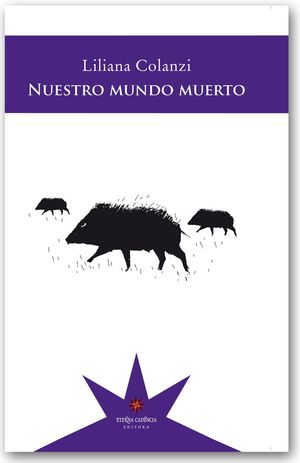 “Nuestro mundo muerto”, de Liliana Colanzi